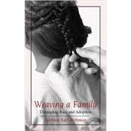 Weaving a Family Untangling Race and Adoption