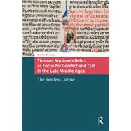 Thomas Aquinas's Relics as Focus for Conflict and Cult in the Late Middle Ages