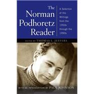 The Norman Podhoretz Reader A Selection of His Writings from the 1950s through the 1990s