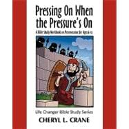 Pressing on When the Pressure's On : A Bible Study Workbook on Perseverance for Ages 6-12