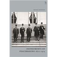 Instruments of Peacemaking 1870-1914