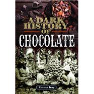 A Dark History of Chocolate