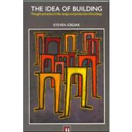 The Idea of Building: Thought and Action in the Design and Production of Buildings