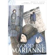 Good-bye Marianne A Story of Growing Up in Nazi Germany