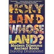 Holy Land, Whose Land? : Modern Dilemma, Ancient Roots
