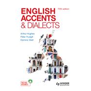 English Accents and Dialects: An Introduction to Social and Regional Varieties of English in the British Isles, Fifth Edition