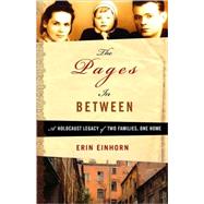 The Pages In Between; A Holocaust Legacy of Two Families, One Home