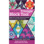 The Quick & Easy Triangle Block Tool Make 100 Triangle, Diamond & Hexagon Blocks in 4 Sizes with Project Ideas; Packed with Hints, Tips & Tricks; Simple Cutting Charts, Helpful Reference Tables,9781617458309