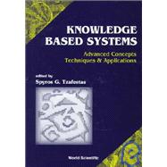 Knowledge-Based Systems : Advanced Concepts, Techniques and Applications