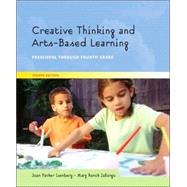 Creative Thinking And Arts-based Learning: Preschool Through Fourth Grade