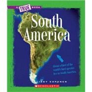 South America (A True Book: Geography: Continents)