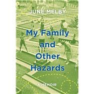 My Family and Other Hazards A Memoir