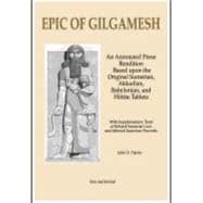 Epic of Gilgamesh: An Annotated Prose Rendition Based Upon the Original Akkadian, Babylonian, Hittite and Sumerian Tablets with Supplemen
