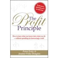 The Profit Principle Turn What You Know Into What You Do - Without Borrowing a Cent!