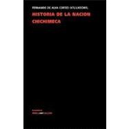 Historia de la nacion Chichimeca/ History of the Chichimeca Nation