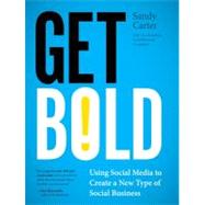 Get Bold Using Social Media to Create a New Type of Social Business