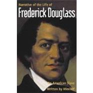 Narrative of the Life of Frederick Douglass, An American Slave; Written by Himself