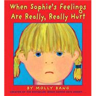 When Sophie's Feelings Are Really, Really Hurt