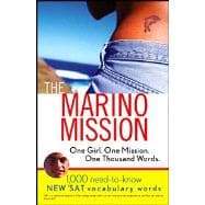 The Marino Mission One Girl, One Mission, One Thousand Words; 1,000 Need-to-Know *SAT Vocabulary Words