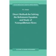 Direct Methods for Solving the Boltzmann Equation and Study of Nonequilibrium Flows