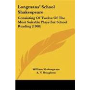 Longmans' School Shakespeare : Consisting of Twelve of the Most Suitable Plays for School Reading (1908)