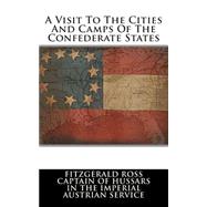 A Visit to the Cities and Camps of the Confederate States