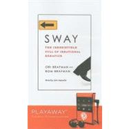 Sway: The Irresistible Pull of Irrational Behavior: Library Edition