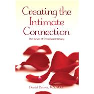 Creating the Intimate Connection The Basics to Emotional Intimacy