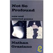 Not So Profound : New and Selected Poems