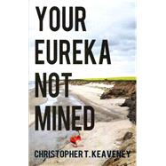 Your Eureka Not Mined