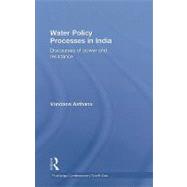 Water Policy Processes in India: Discourses of Power and Resistance