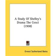 A Study Of Shelley's Drama, The Cenci