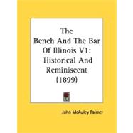 Bench and the Bar of Illinois V1 : Historical and Reminiscent (1899)