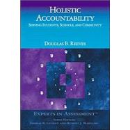Holistic Accountability : Serving Students, Schools, and Community