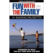 Fun with the Family in Massachusetts, 4th; Hundreds of Ideas for Day Trips with the Kids