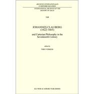 Johannes Clauberg (1622-1665) and Cartesian Philosophy in the Seventeenth Century