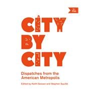 City by City Dispatches from the American Metropolis