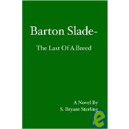 Barton Slade - the Last of a Breed