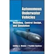 Autonomous Underwater Vehicles: Modeling, Control Design and Simulation