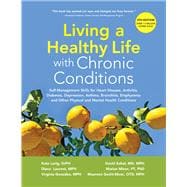 Living a Healthy Life with Chronic Conditions Self-Management Skills for Heart Disease, Arthritis, Diabetes, Depression, Asthma, Bronchitis, Emphysema and Other Physical and Mental Health Conditions