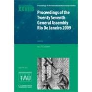 Proceedings of the Twenty Seventh General Assembly Rio de Janeiro 2009: Transactions of the International Astronomical Union XXVIIB