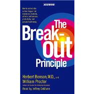 The Breakout Principle; How to Activate the Natural Trigger That Maximizes Creativity, Athletic Performance, Productivity and Personal Well-Being,9780743528313