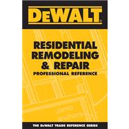 DEWALT Residential Remodeling and Repair Professional Reference
