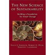 The New Science of Sustainability: Building a Foundation for Great Change