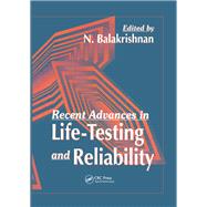 Recent Advances in Life-Testing and Reliability