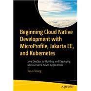 Beginning Cloud Native Development with MicroProfile, Jakarta EE, and Kubernetes