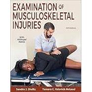 Examination of Musculoskeletal Injuries 5th Edition With HKPropel Access