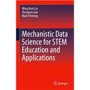 Mechanistic Data Science for STEM Education and Applications