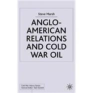 Anglo-American Relations and Cold War Oil : Crisis in Iran