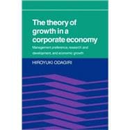 The Theory of Growth in a Corporate Economy: Management, Preference, Research and Development, and Economic Growth